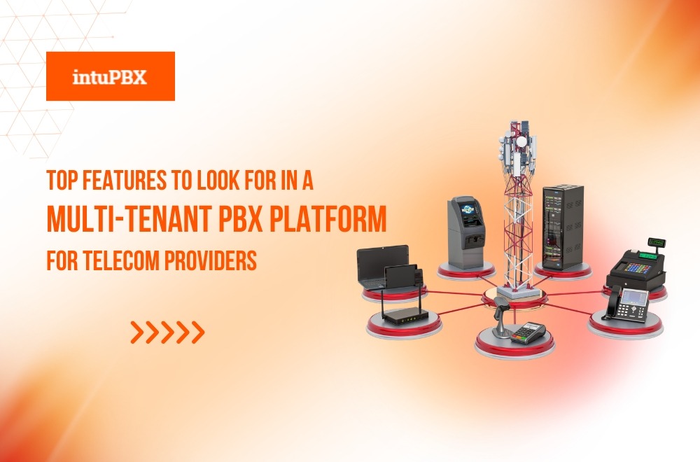 Top Features To Look For In A Multi Tenant PBX Platform For Telecom Providers